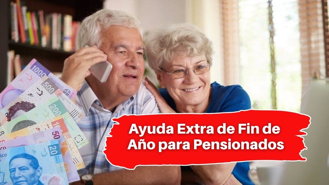 Ayuda Extra de Fin de Año para Pensionados: montos confirmados y fechas