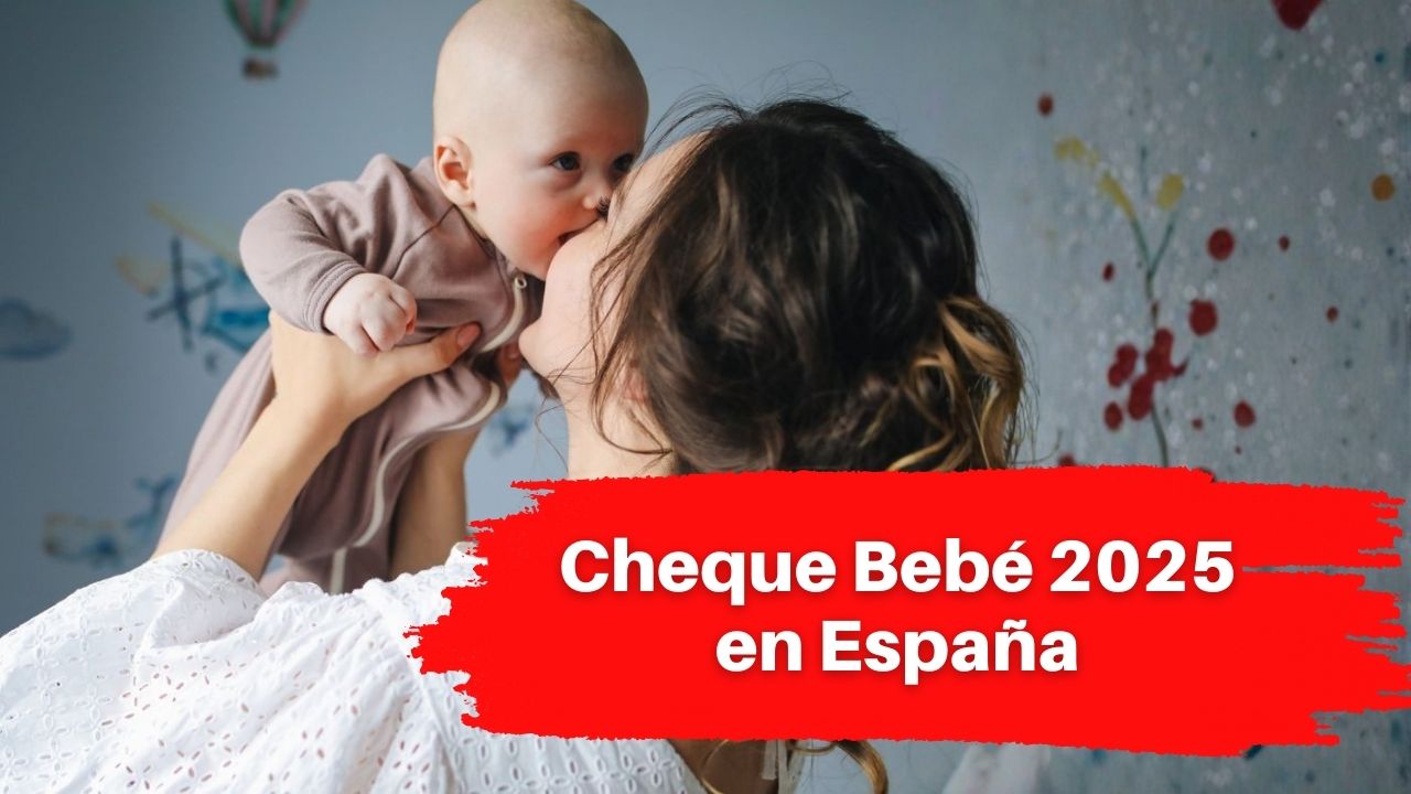 Cheque Bebé 2025 en España: Requisitos, Solicitud y Ayuda de 200 €