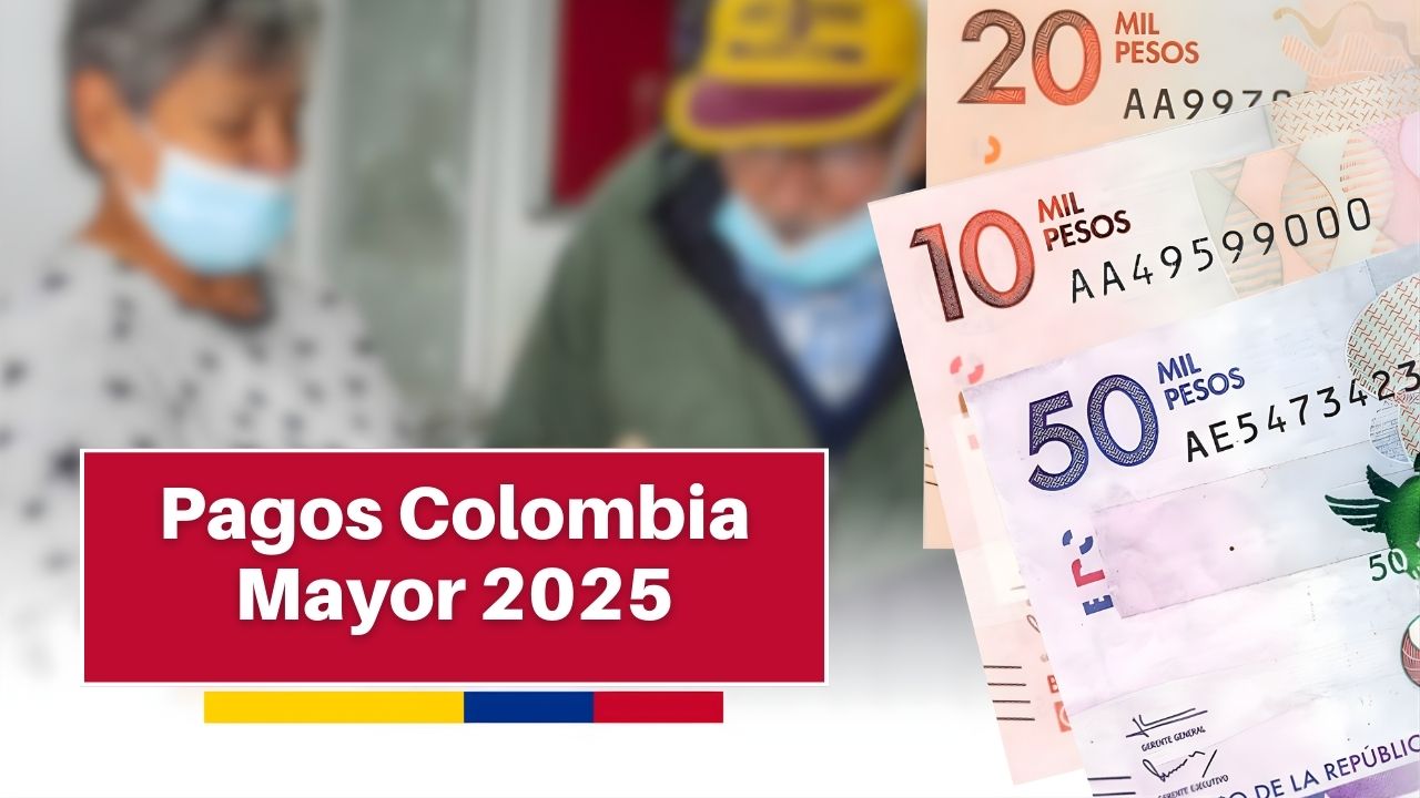 Pagos Colombia Mayor 2025: fechas mensuales y lugares de cobro oficiales