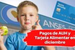 Pagos de AUH y Tarjeta Alimentar en diciembre: importes confirmados y novedades oficiales