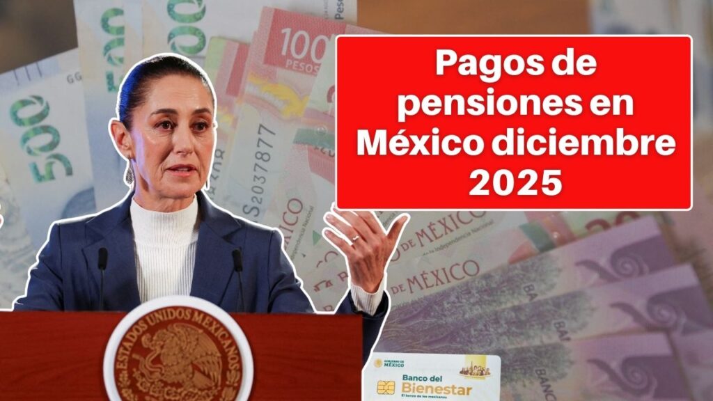 Pagos de pensiones en México diciembre 2025: revisa tu banco y fechas exactas de pago
