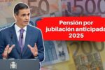 Pensión por jubilación anticipada 2025: guía completa de requisitos y solicitud