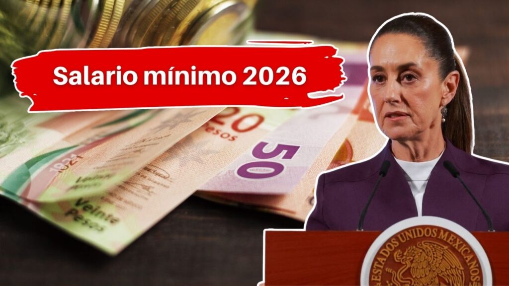 Salario mínimo 2026: así será el aumento y cuánto cobrarás